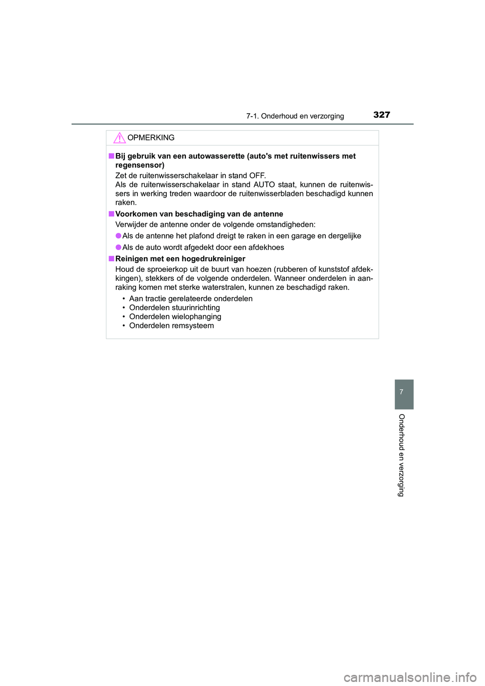 TOYOTA YARIS HYBRID 2017 Instructieboekje (in Dutch) 3277-1. Onderhoud en verzorging
7
Onderhoud en verzorging
YARIS_HV_OM_Europe_OM52J30E
OPMERKING
■Bij gebruik van een autowasserette (auto's met ruitenwissers met
regensensor)
Zet de ruitenwiss TOYOTA YARIS HYBRID 2017 Instructieboekje (in Dutch) 3277-1. Onderhoud en verzorging
7
Onderhoud en verzorging
YARIS_HV_OM_Europe_OM52J30E
OPMERKING
■Bij gebruik van een autowasserette (auto's met ruitenwissers met
regensensor)
Zet de ruitenwiss