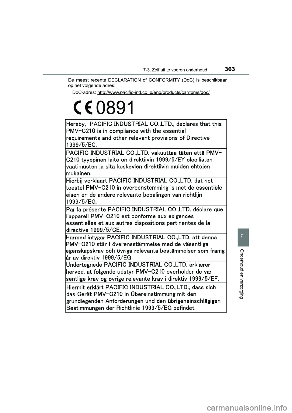 TOYOTA YARIS HYBRID 2017 Instructieboekje (in Dutch) 3637-3. Zelf uit te voeren onderhoud
7
Onderhoud en verzorging
YARIS_HV_OM_Europe_OM52J30EDe meest recente DECLARATION of CONFORMITY (DoC) is beschikbaar
op het volgende adres:
DoC-adres: http TOYOTA YARIS HYBRID 2017 Instructieboekje (in Dutch) 3637-3. Zelf uit te voeren onderhoud
7
Onderhoud en verzorging
YARIS_HV_OM_Europe_OM52J30EDe meest recente DECLARATION of CONFORMITY (DoC) is beschikbaar
op het volgende adres:
DoC-adres: http