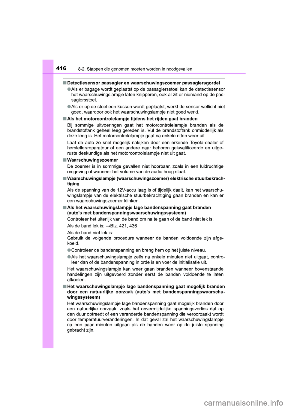 TOYOTA YARIS HYBRID 2017  Instructieboekje (in Dutch) 4168-2. Stappen die genomen moeten worden in noodgevallen
YARIS_HV_OM_Europe_OM52J30E
■Detectiesensor passagier en waar schuwingszoemer passagiersgordel
● Als er bagage wordt geplaatst op de passa
