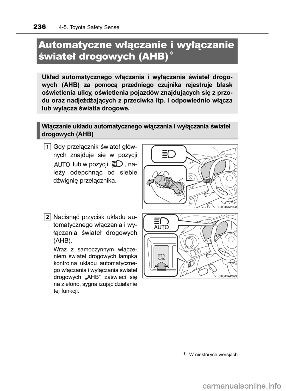 TOYOTA YARIS HYBRID 2017  Instrukcja obsługi (in Polish) Gdy  prze∏àcznik  Êwiate∏  g∏ów-
nych  znajduje  si´  w pozycji
lub w pozycji  , na-
le˝y  odepchnàç  od  siebie
dêwigni´ prze∏àcznika.
Nacisnàç  przycisk  uk∏adu  au-
tomatyczne