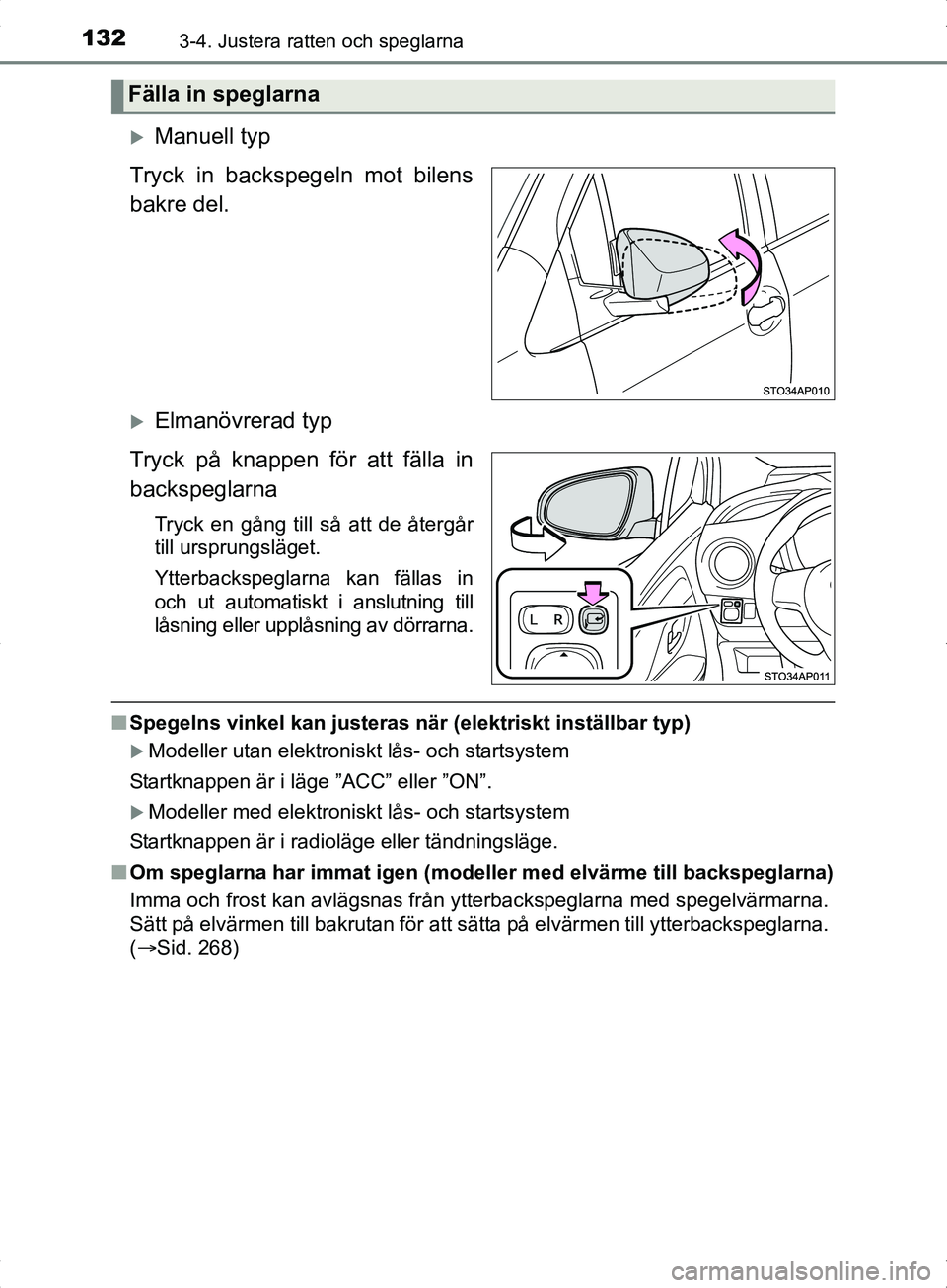 TOYOTA YARIS HYBRID 2017 Bruksanvisningar (in Swedish) 1323-4. Justera ratten och speglarna
OM52J30SE
Manuell typ
Tryck in backspegeln mot bilens
bakre del.
Elmanövrerad typ
Tryck på knappen för att fälla in
backspeglarna
Tryck en gång till så TOYOTA YARIS HYBRID 2017 Bruksanvisningar (in Swedish) 1323-4. Justera ratten och speglarna
OM52J30SE
Manuell typ
Tryck in backspegeln mot bilens
bakre del.
Elmanövrerad typ
Tryck på knappen för att fälla in
backspeglarna
Tryck en gång till så