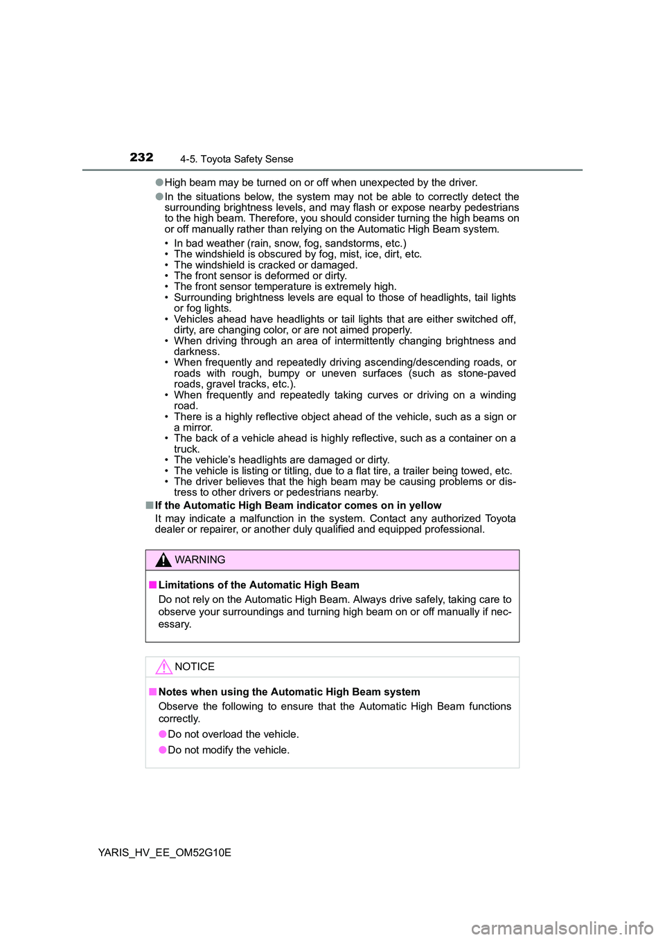 TOYOTA YARIS HYBRID 2016  Owners Manual 2324-5. Toyota Safety Sense
YARIS_HV_EE_OM52G10E 
● High beam may be turned on or off when unexpected by the driver. 
● In the situations below, the system may not be able to correctly detect the 