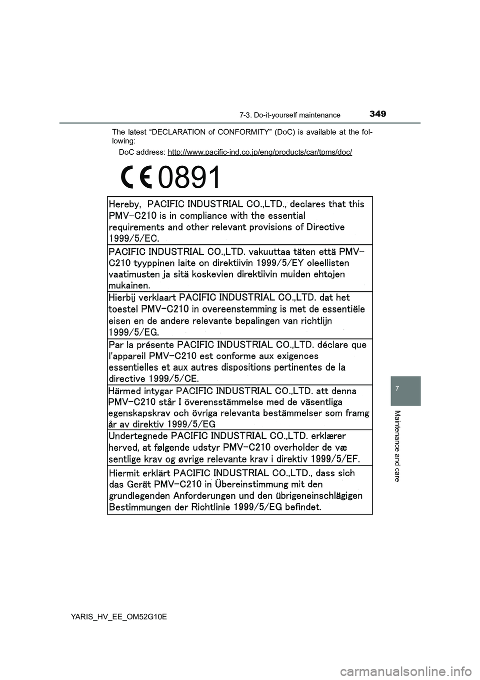 TOYOTA YARIS HYBRID 2016  Owners Manual 3497-3. Do-it-yourself maintenance
7
Maintenance and care
YARIS_HV_EE_OM52G10E 
The latest “DECLARATION of CONFORMITY” (DoC) is available at the fol- 
lowing: 
DoC address: http://www.pacific-ind.