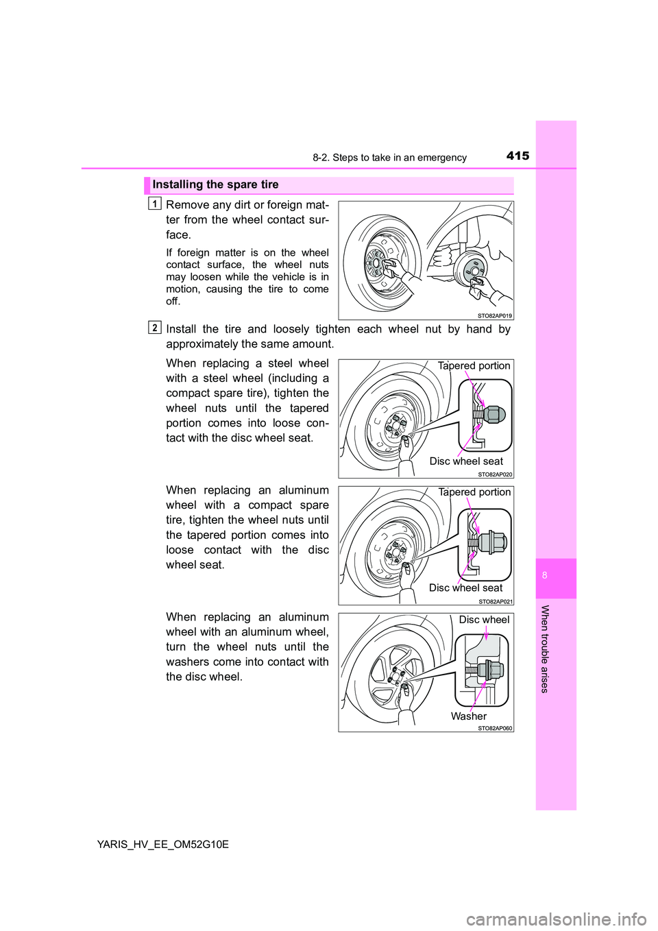 TOYOTA YARIS HYBRID 2016 Owners Manual 4158-2. Steps to take in an emergency
8
When trouble arises
YARIS_HV_EE_OM52G10E
Remove any dirt or foreign mat-
ter from the wheel contact sur-
face.
If foreign matter is on the wheel
contact surf TOYOTA YARIS HYBRID 2016 Owners Manual 4158-2. Steps to take in an emergency
8
When trouble arises
YARIS_HV_EE_OM52G10E
Remove any dirt or foreign mat-
ter from the wheel contact sur-
face.
If foreign matter is on the wheel
contact surf