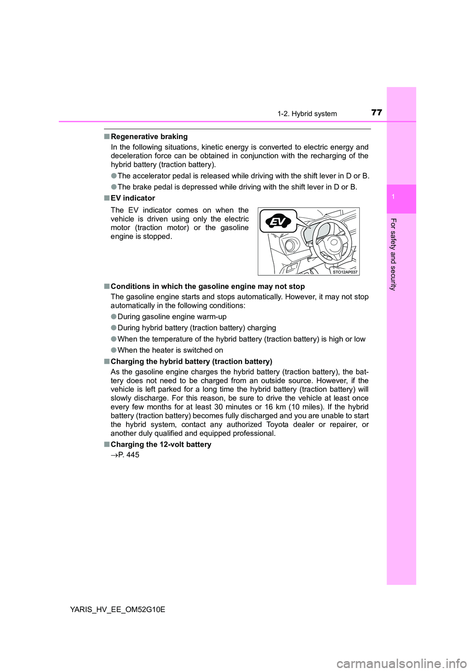 TOYOTA YARIS HYBRID 2016 Manual PDF 771-2. Hybrid system
1
For safety and security
YARIS_HV_EE_OM52G10E
■Regenerative braking
In the following situations, kinetic ener gy is converted to electric energy and
deceleration force can be TOYOTA YARIS HYBRID 2016 Manual PDF 771-2. Hybrid system
1
For safety and security
YARIS_HV_EE_OM52G10E
■Regenerative braking
In the following situations, kinetic ener gy is converted to electric energy and
deceleration force can be