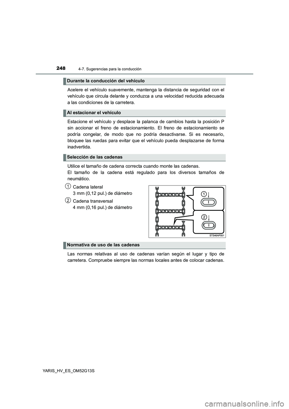 TOYOTA YARIS HYBRID 2016 Manual del propietario (in Spanish) 2484-7. Sugerencias para la conducción
YARIS_HV_ES_OM52G13S
Acelere el vehículo suavemente, mantenga la distancia de seguridad con el
vehículo que circula delante y conduzca a una velocidad reduci TOYOTA YARIS HYBRID 2016 Manual del propietario (in Spanish) 2484-7. Sugerencias para la conducción
YARIS_HV_ES_OM52G13S
Acelere el vehículo suavemente, mantenga la distancia de seguridad con el
vehículo que circula delante y conduzca a una velocidad reduci