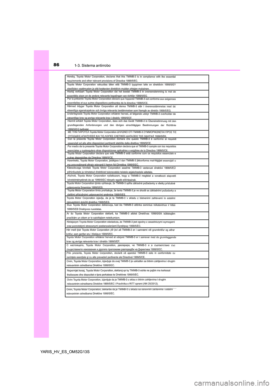 TOYOTA YARIS HYBRID 2016  Manual del propietario (in Spanish) 861-3. Sistema antirrobo
YARIS_HV_ES_OM52G13S 
