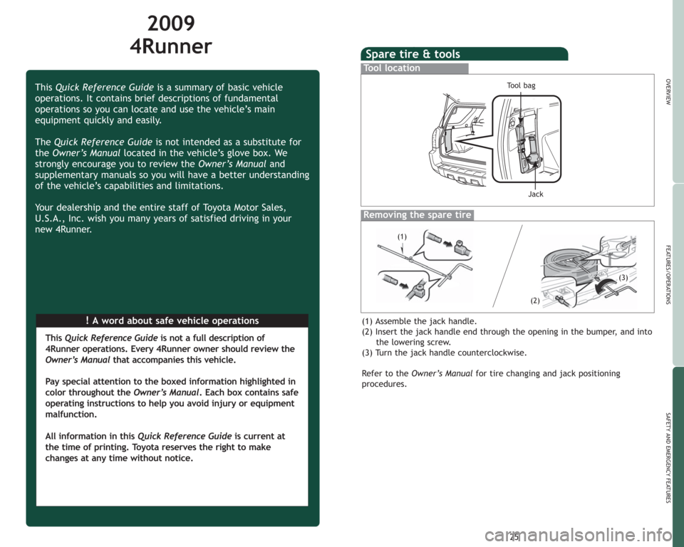 TOYOTA 4RUNNER 2009 N280 / 5.G Quick Reference Guide 2009
4Runner
!A word about safe vehicle operations This Quick Reference Guideis a summary of basic vehicle
operations. It contains brief descriptions of fundamental
operations so you can locate and u TOYOTA 4RUNNER 2009 N280 / 5.G Quick Reference Guide 2009
4Runner
!A word about safe vehicle operations This Quick Reference Guideis a summary of basic vehicle
operations. It contains brief descriptions of fundamental
operations so you can locate and u