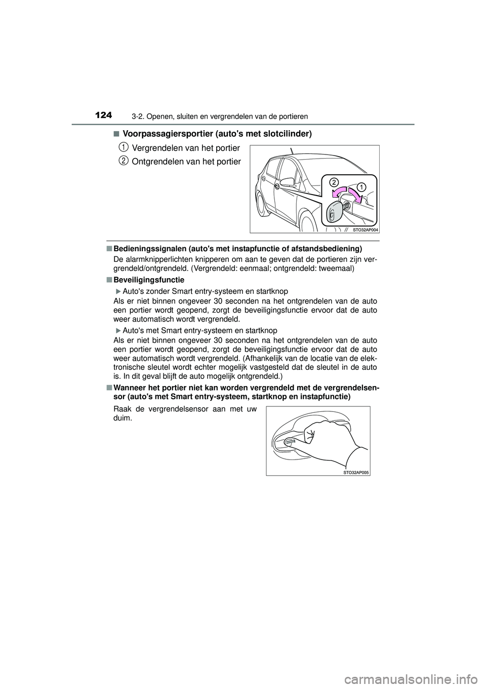 TOYOTA YARIS HYBRID 2016 Instructieboekje (in Dutch) 1243-2. Openen, sluiten en vergrendelen van de portieren
YARIS_HV_OM_Europe_OM52G76E■
Voorpassagiersportier (a
utos met slotcilinder)
Vergrendelen van het portier
Ontgrendelen van het portier
■ B TOYOTA YARIS HYBRID 2016 Instructieboekje (in Dutch) 1243-2. Openen, sluiten en vergrendelen van de portieren
YARIS_HV_OM_Europe_OM52G76E■
Voorpassagiersportier (a
utos met slotcilinder)
Vergrendelen van het portier
Ontgrendelen van het portier
■ B