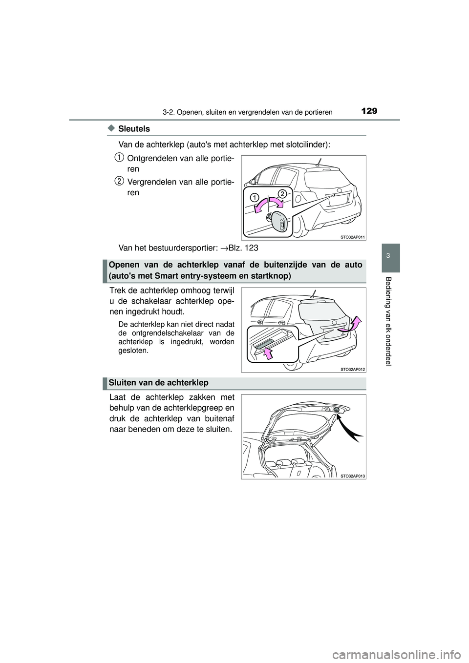 TOYOTA YARIS HYBRID 2016 Instructieboekje (in Dutch) 1293-2. Openen, sluiten en vergrendelen van de portieren
3
Bediening van elk onderdeel
YARIS_HV_OM_Europe_OM52G76E
◆Sleutels
Van de achterklep (autos met achterklep met slotcilinder):Ontgrendelen v TOYOTA YARIS HYBRID 2016 Instructieboekje (in Dutch) 1293-2. Openen, sluiten en vergrendelen van de portieren
3
Bediening van elk onderdeel
YARIS_HV_OM_Europe_OM52G76E
◆Sleutels
Van de achterklep (autos met achterklep met slotcilinder):Ontgrendelen v