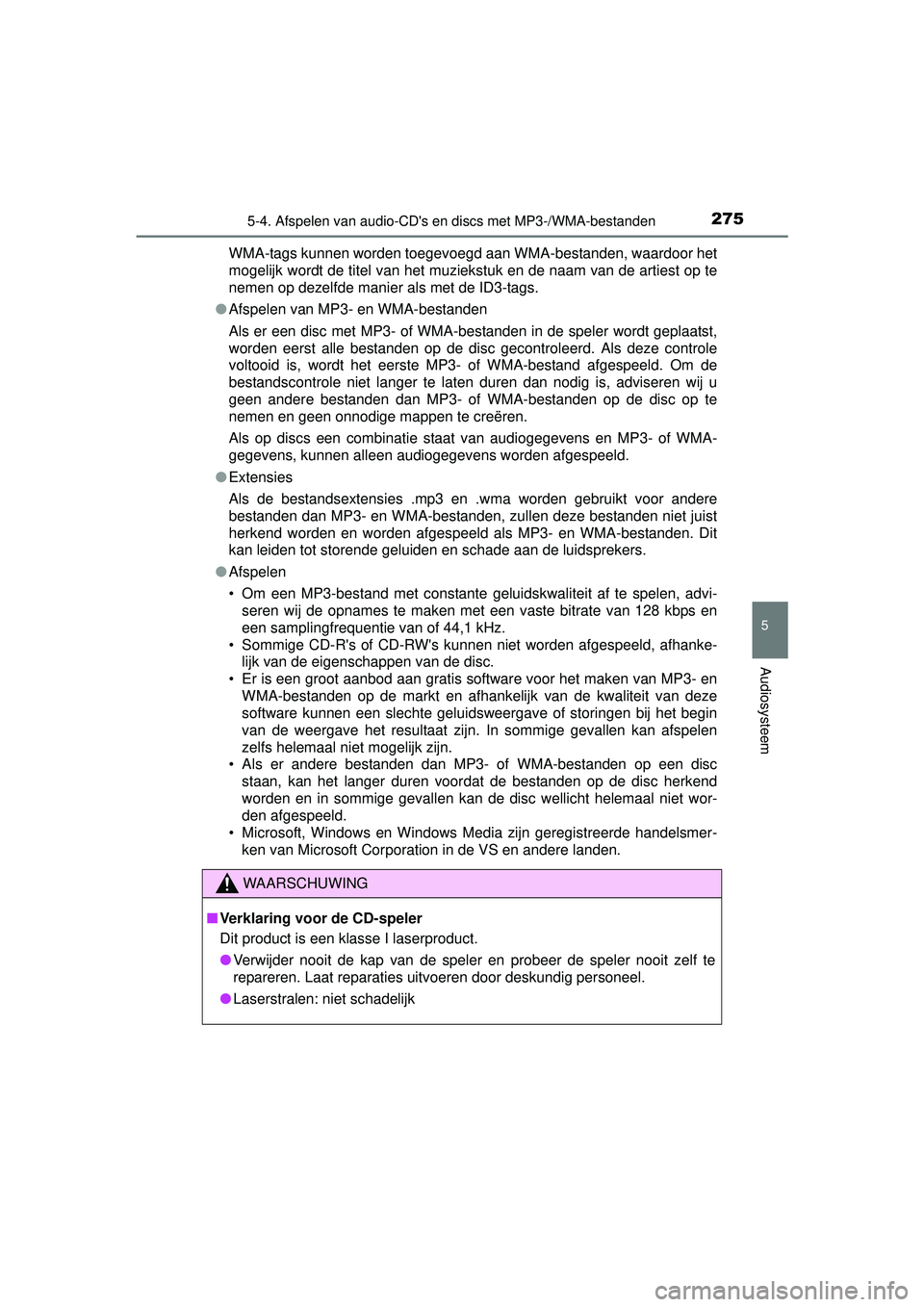 TOYOTA YARIS HYBRID 2016 Instructieboekje (in Dutch) 2755-4. Afspelen van audio-CDs en discs met MP3-/WMA-bestanden
5
Audiosysteem
YARIS_HV_OM_Europe_OM52G76EWMA-tags kunnen worden toegevoegd aan WMA-bestanden, waardoor het
mogelijk wordt de titel van TOYOTA YARIS HYBRID 2016 Instructieboekje (in Dutch) 2755-4. Afspelen van audio-CDs en discs met MP3-/WMA-bestanden
5
Audiosysteem
YARIS_HV_OM_Europe_OM52G76EWMA-tags kunnen worden toegevoegd aan WMA-bestanden, waardoor het
mogelijk wordt de titel van