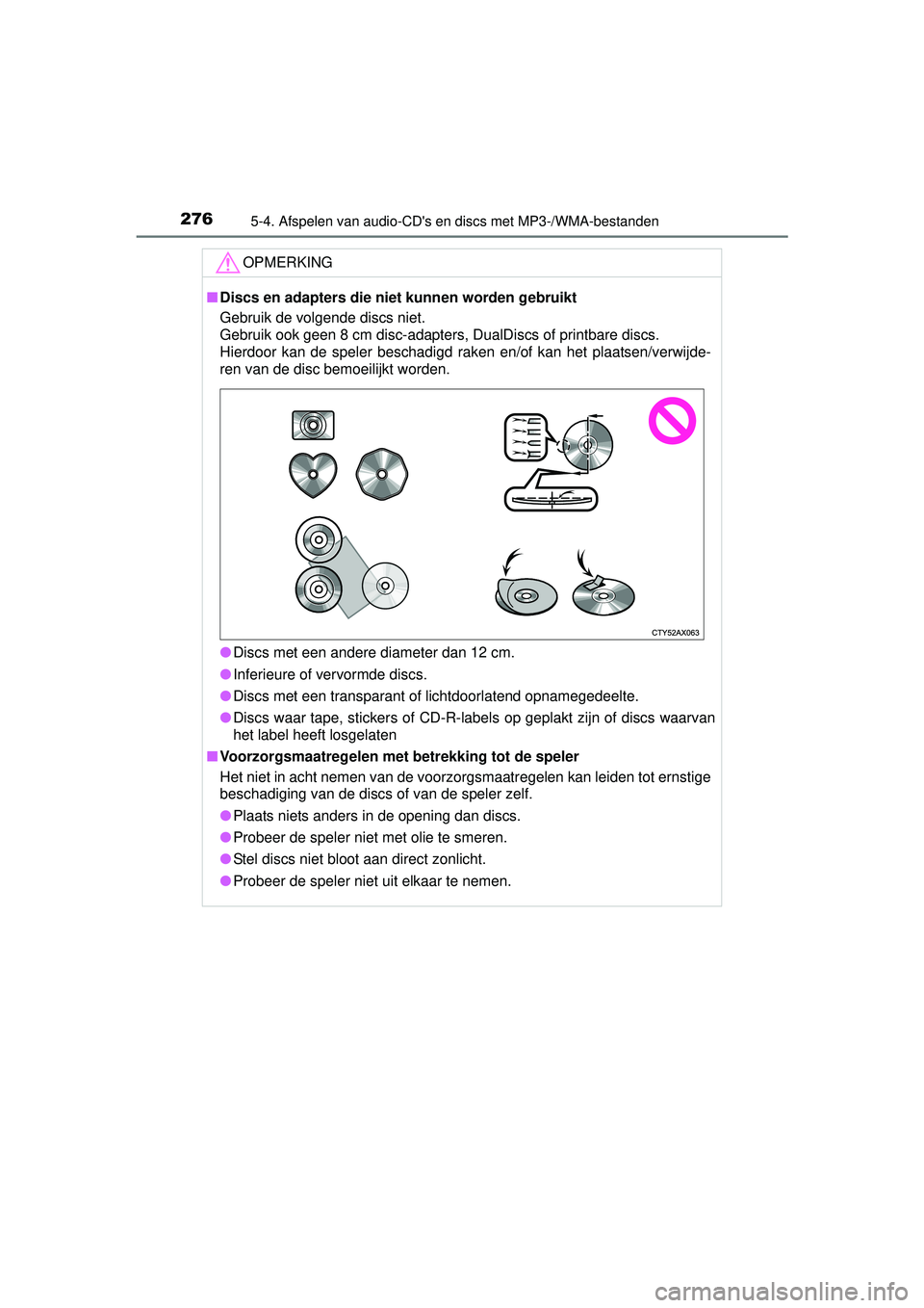TOYOTA YARIS HYBRID 2016 Instructieboekje (in Dutch) 2765-4. Afspelen van audio-CDs en discs met MP3-/WMA-bestanden
YARIS_HV_OM_Europe_OM52G76E
OPMERKING
■Discs en adapters die niet kunnen worden gebruikt
Gebruik de volgende discs niet.
Gebruik ook TOYOTA YARIS HYBRID 2016 Instructieboekje (in Dutch) 2765-4. Afspelen van audio-CDs en discs met MP3-/WMA-bestanden
YARIS_HV_OM_Europe_OM52G76E
OPMERKING
■Discs en adapters die niet kunnen worden gebruikt
Gebruik de volgende discs niet.
Gebruik ook