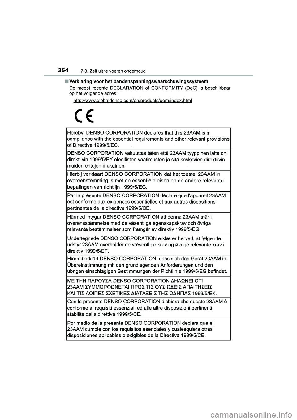 TOYOTA YARIS HYBRID 2016  Instructieboekje (in Dutch) 3547-3. Zelf uit te voeren onderhoud
YARIS_HV_OM_Europe_OM52G76E■
Verklaring voor het band enspanningswaarschuwingssysteem
De meest recente DECLARATION of CONFORMITY (DoC) is beschikbaar
op het volg