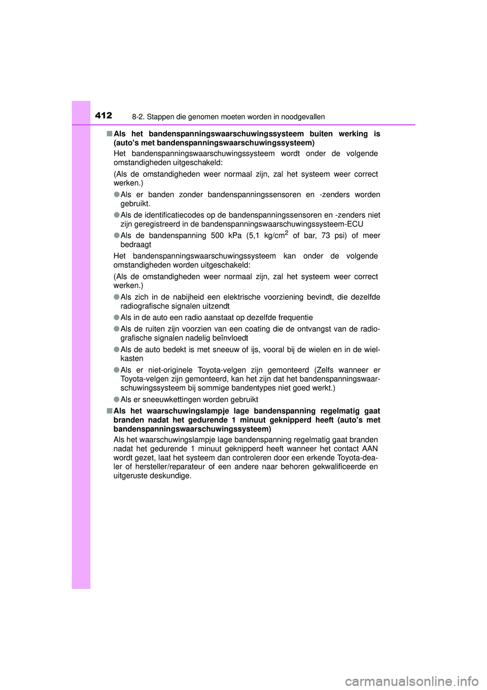 TOYOTA YARIS HYBRID 2016  Instructieboekje (in Dutch) 4128-2. Stappen die genomen moeten worden in noodgevallen
YARIS_HV_OM_Europe_OM52G76E■
Als het bandenspanningswaarschuwingssysteem buiten werking is
(autos met bandenspanningswaarschuwingssysteem)
