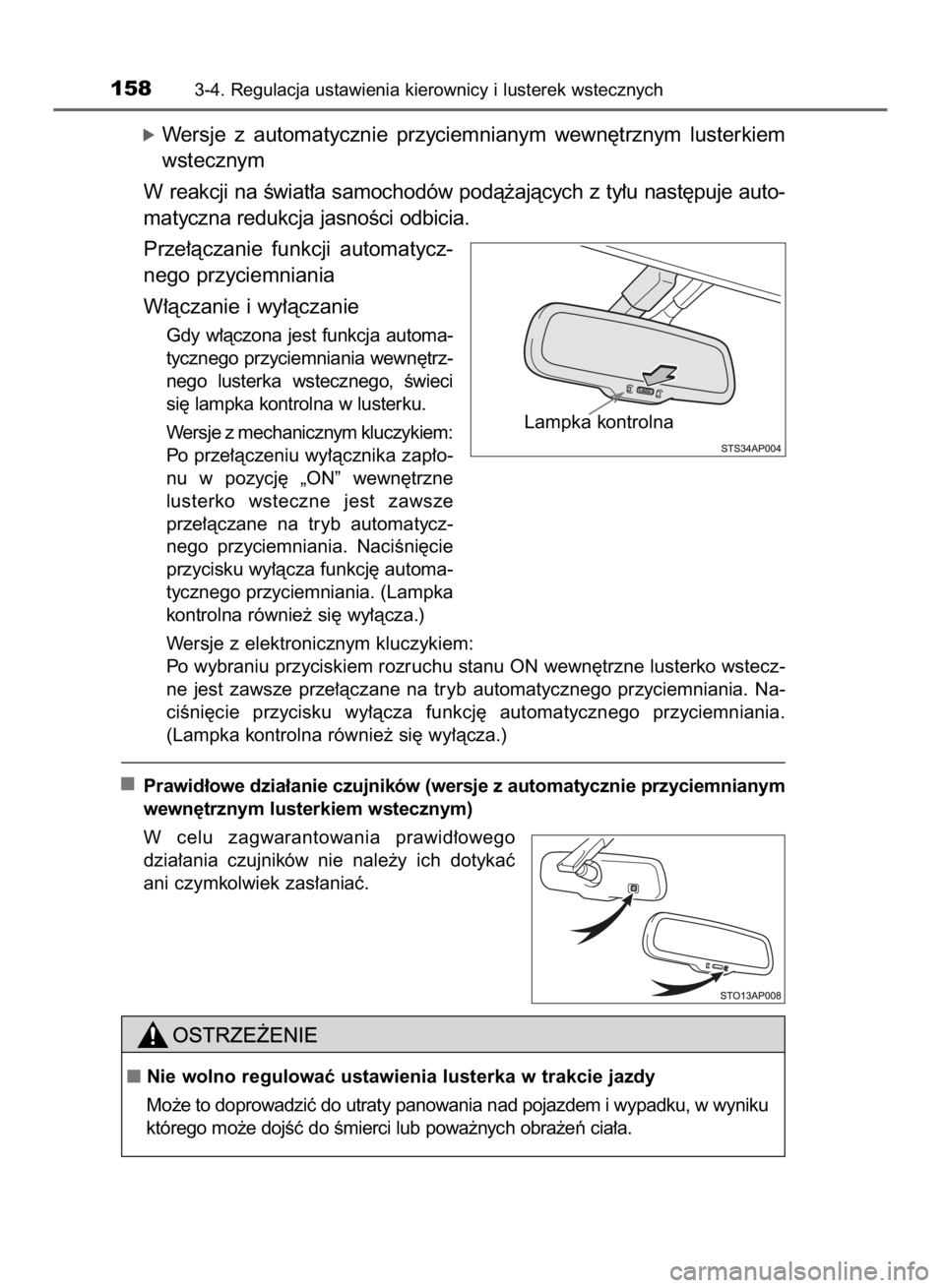 TOYOTA YARIS HYBRID 2016  Instrukcja obsługi (in Polish) óWersje  z automatycznie  przyciemnianym  wewn´trznym  lusterkiem
wstecznym
W reakcji na Êwiat∏a samochodów podà˝ajàcych z ty∏u nast´puje auto-
matyczna redukcja jasnoÊci odbicia.
Prze∏