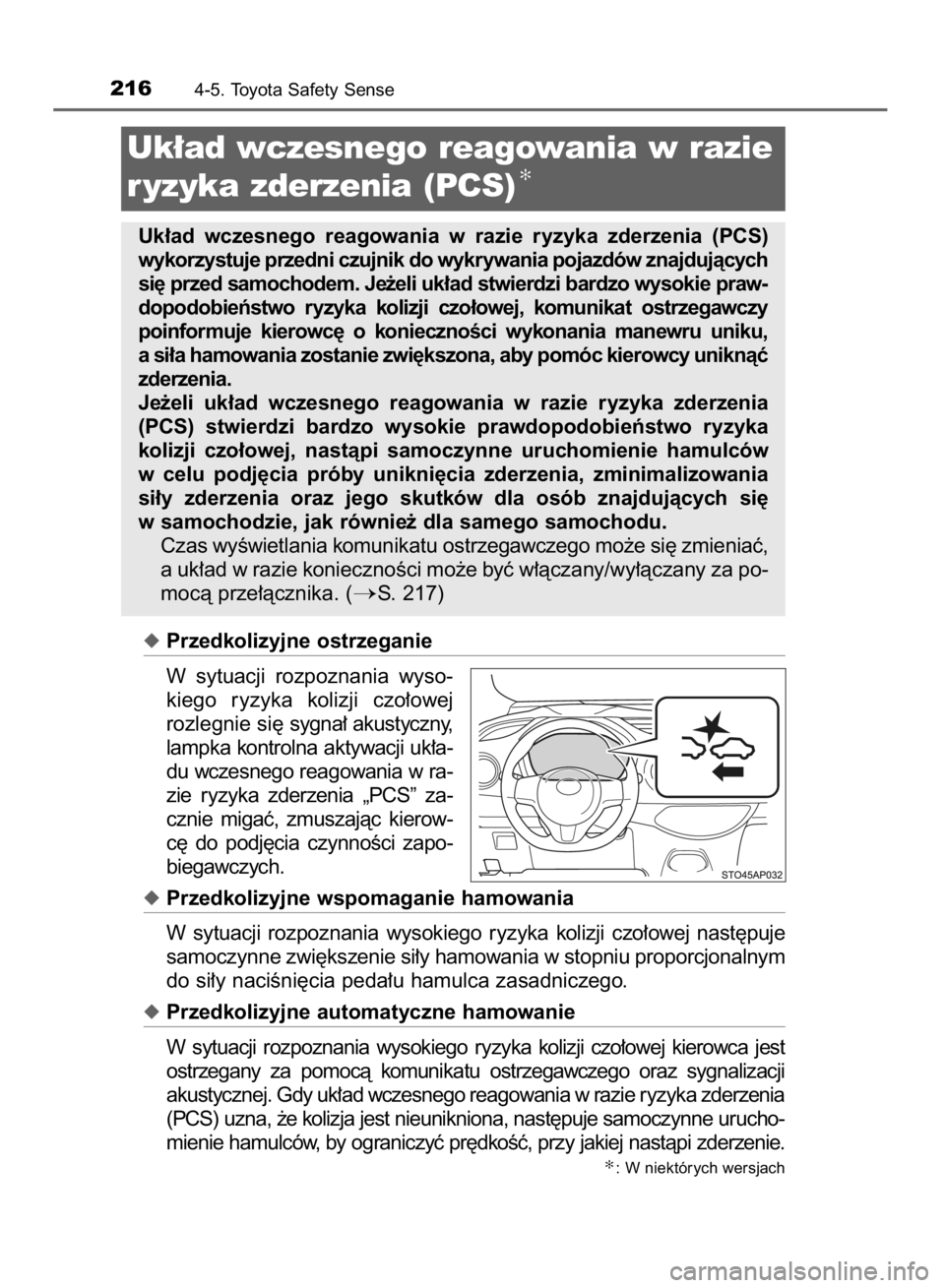 TOYOTA YARIS HYBRID 2016  Instrukcja obsługi (in Polish) Przedkolizyjne ostrzeganie
W sytuacji  rozpoznania  wyso-
kiego  ryzyka  kolizji  czo∏owej
rozlegnie si´ sygna∏ akustyczny,
lampka kontrolna aktywacji uk∏a-
du wczesnego reagowania w ra-
zie  
