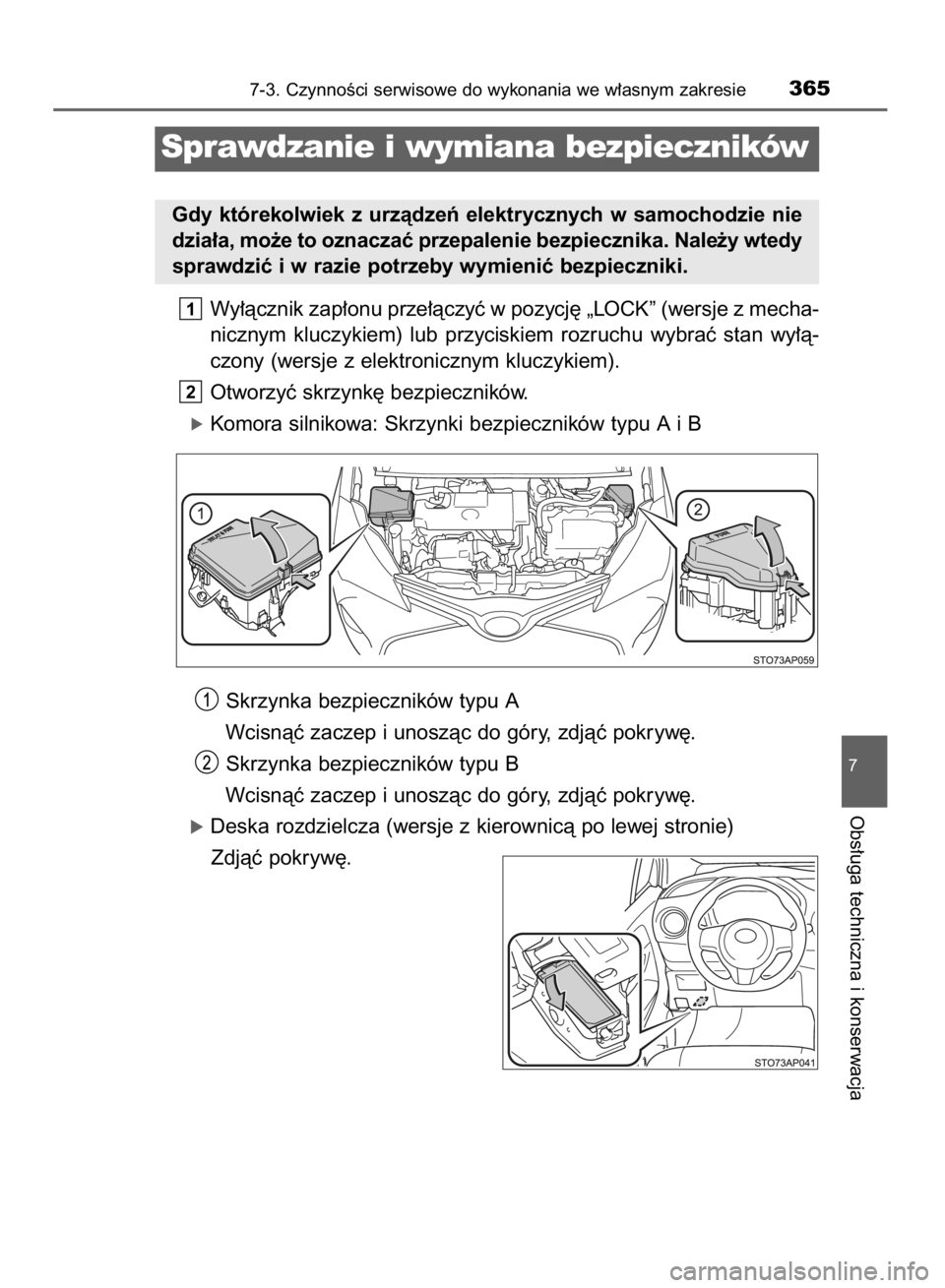 TOYOTA YARIS HYBRID 2016  Instrukcja obsługi (in Polish) Wy∏àcznik zap∏onu prze∏àczyç w pozycj´ „LOCK” (wersje z mecha-
nicznym  kluczykiem)  lub  przyciskiem  rozruchu  wybraç  stan  wy∏à-
czony (wersje z elektronicznym kluczykiem).
Otwor