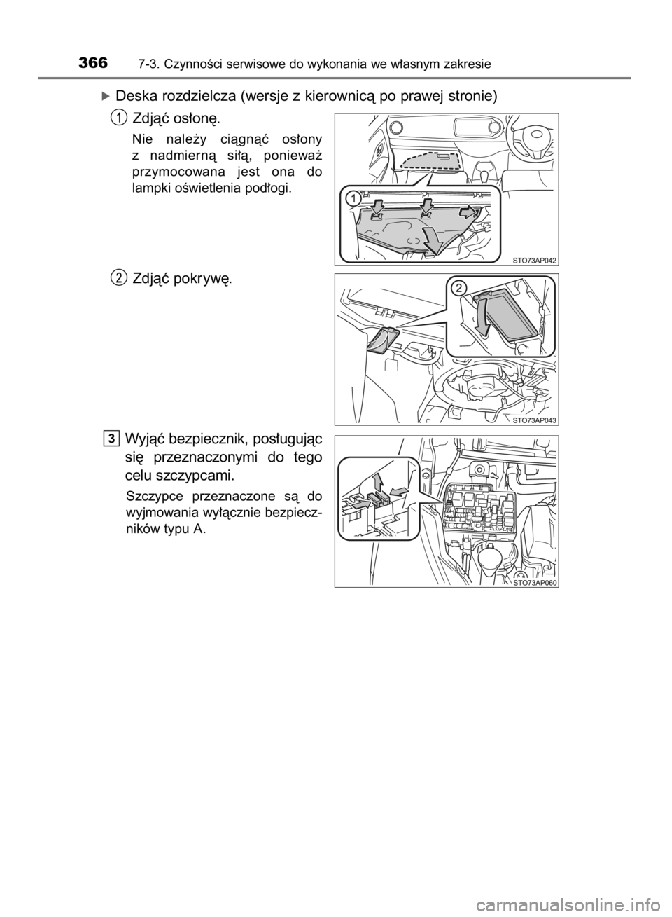 TOYOTA YARIS HYBRID 2016  Instrukcja obsługi (in Polish) óDeska rozdzielcza (wersje z kierownicà po prawej stronie)
Zdjàç os∏on´.
Nie  nale˝y  ciàgnàç  os∏ony
z nadmiernà  si∏à,  poniewa˝
przymocowana  jest  ona  do
lampki oÊwietlenia pod