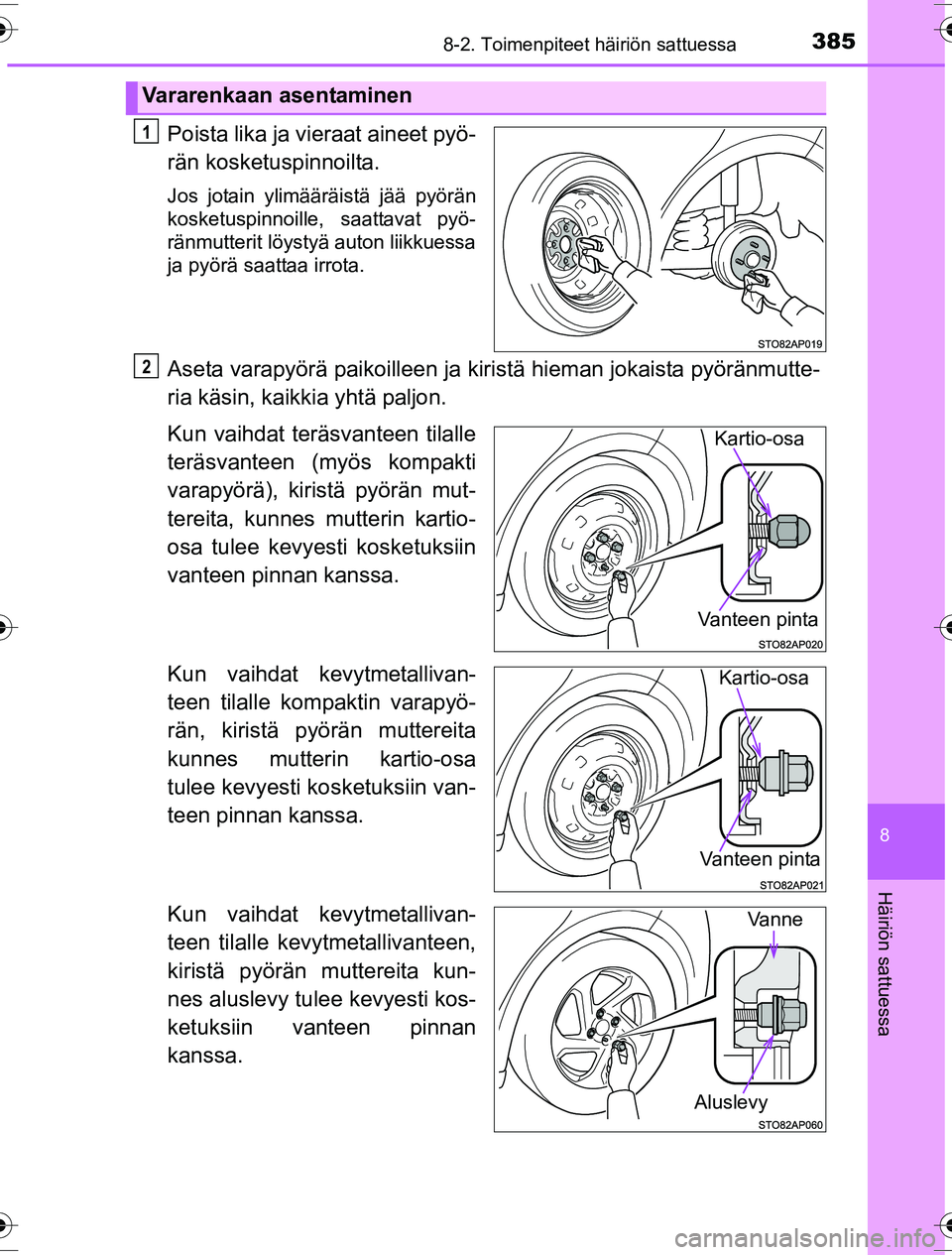 TOYOTA YARIS HYBRID 2016 Omistajan Käsikirja (in Finnish) 3858-2. Toimenpiteet häiriön sattuessa
8
Häiriön sattuessa
OM52G10FI
Poista lika ja vieraat aineet pyö-
rän kosketuspinnoilta.
Jos jotain ylimääräistä jää pyörän
kosketuspinnoille, saatt TOYOTA YARIS HYBRID 2016 Omistajan Käsikirja (in Finnish) 3858-2. Toimenpiteet häiriön sattuessa
8
Häiriön sattuessa
OM52G10FI
Poista lika ja vieraat aineet pyö-
rän kosketuspinnoilta.
Jos jotain ylimääräistä jää pyörän
kosketuspinnoille, saatt