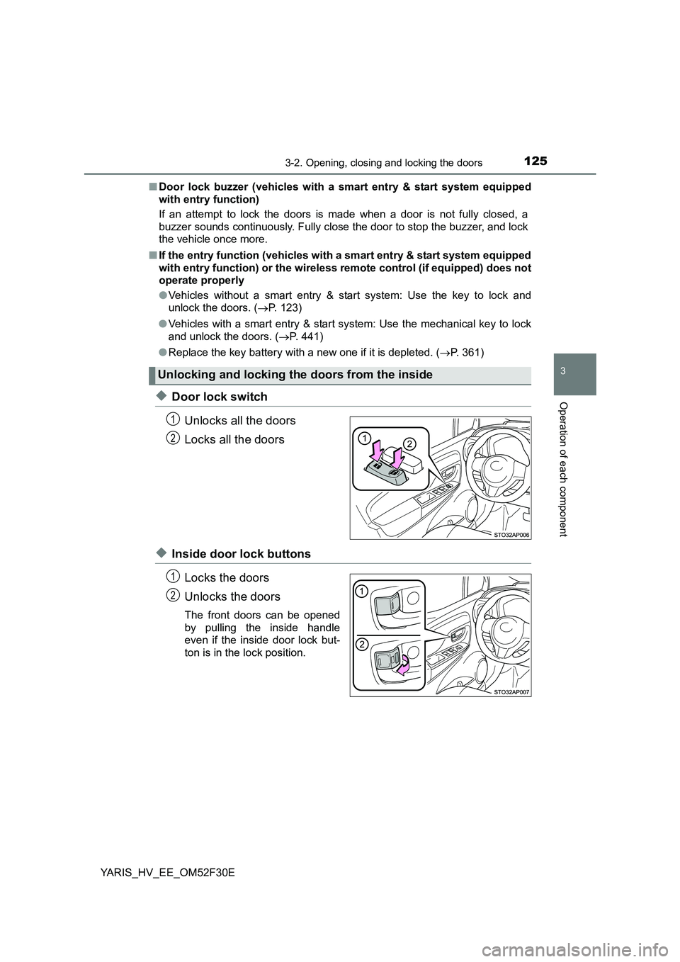 TOYOTA YARIS HYBRID 2015  Owners Manual 1253-2. Opening, closing and locking the doors
3
Operation of each component
YARIS_HV_EE_OM52F30E 
■ Door lock buzzer (vehicles with a smart entry & start system equipped 
with entry function) 
If a
