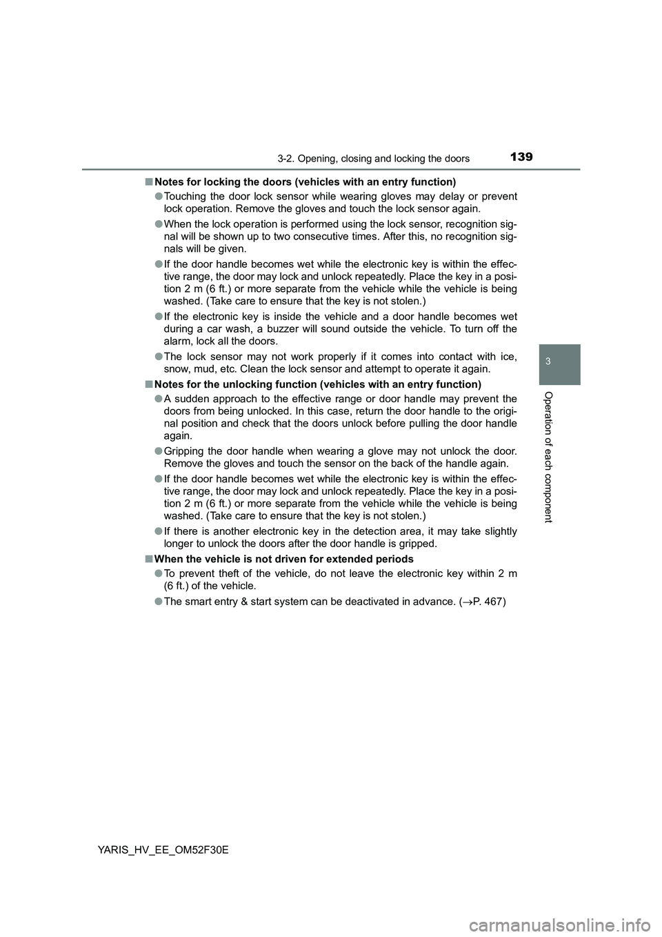 TOYOTA YARIS HYBRID 2015  Owners Manual 1393-2. Opening, closing and locking the doors
3
Operation of each component
YARIS_HV_EE_OM52F30E 
■ Notes for locking the doors (vehicles with an entry function) 
● Touching the door lock sensor 