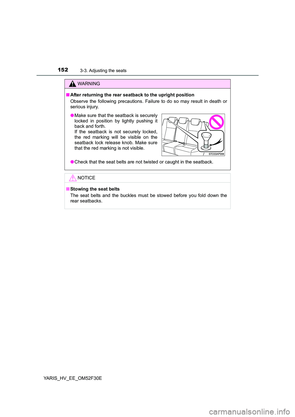 TOYOTA YARIS HYBRID 2015 Owners Manual 1523-3. Adjusting the seats
YARIS_HV_EE_OM52F30E
WARNING
■ After returning the rear seatback to the upright position
Observe the following precautions. Failure to do so may result in death or
ser TOYOTA YARIS HYBRID 2015 Owners Manual 1523-3. Adjusting the seats
YARIS_HV_EE_OM52F30E
WARNING
■ After returning the rear seatback to the upright position
Observe the following precautions. Failure to do so may result in death or
ser