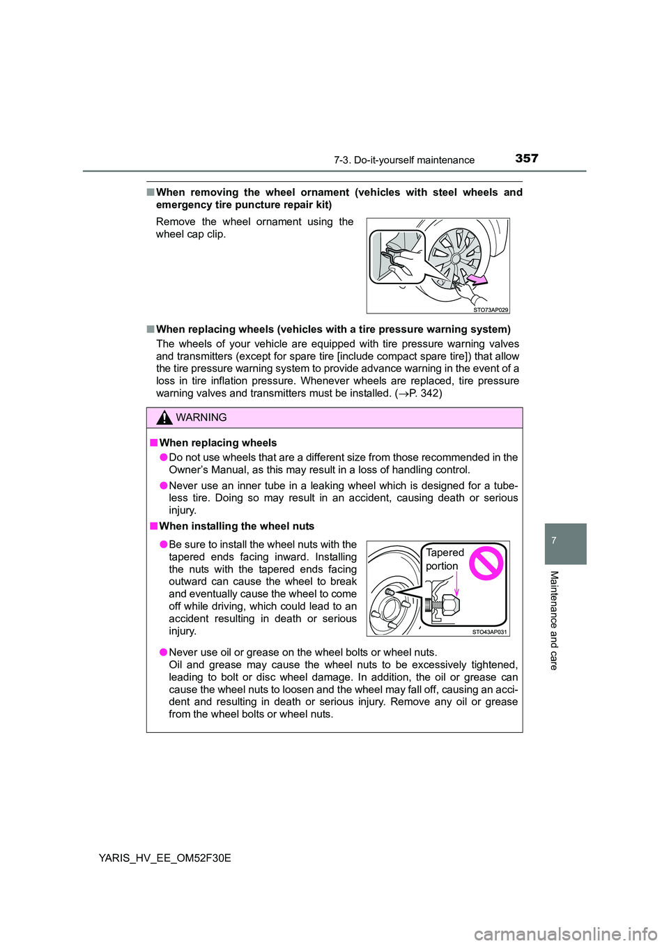 TOYOTA YARIS HYBRID 2015 Owners Manual 3577-3. Do-it-yourself maintenance
7
Maintenance and care
YARIS_HV_EE_OM52F30E
■When removing the wheel ornament (vehicles with steel wheels and
emergency tire puncture repair kit)
■ When replac TOYOTA YARIS HYBRID 2015 Owners Manual 3577-3. Do-it-yourself maintenance
7
Maintenance and care
YARIS_HV_EE_OM52F30E
■When removing the wheel ornament (vehicles with steel wheels and
emergency tire puncture repair kit)
■ When replac