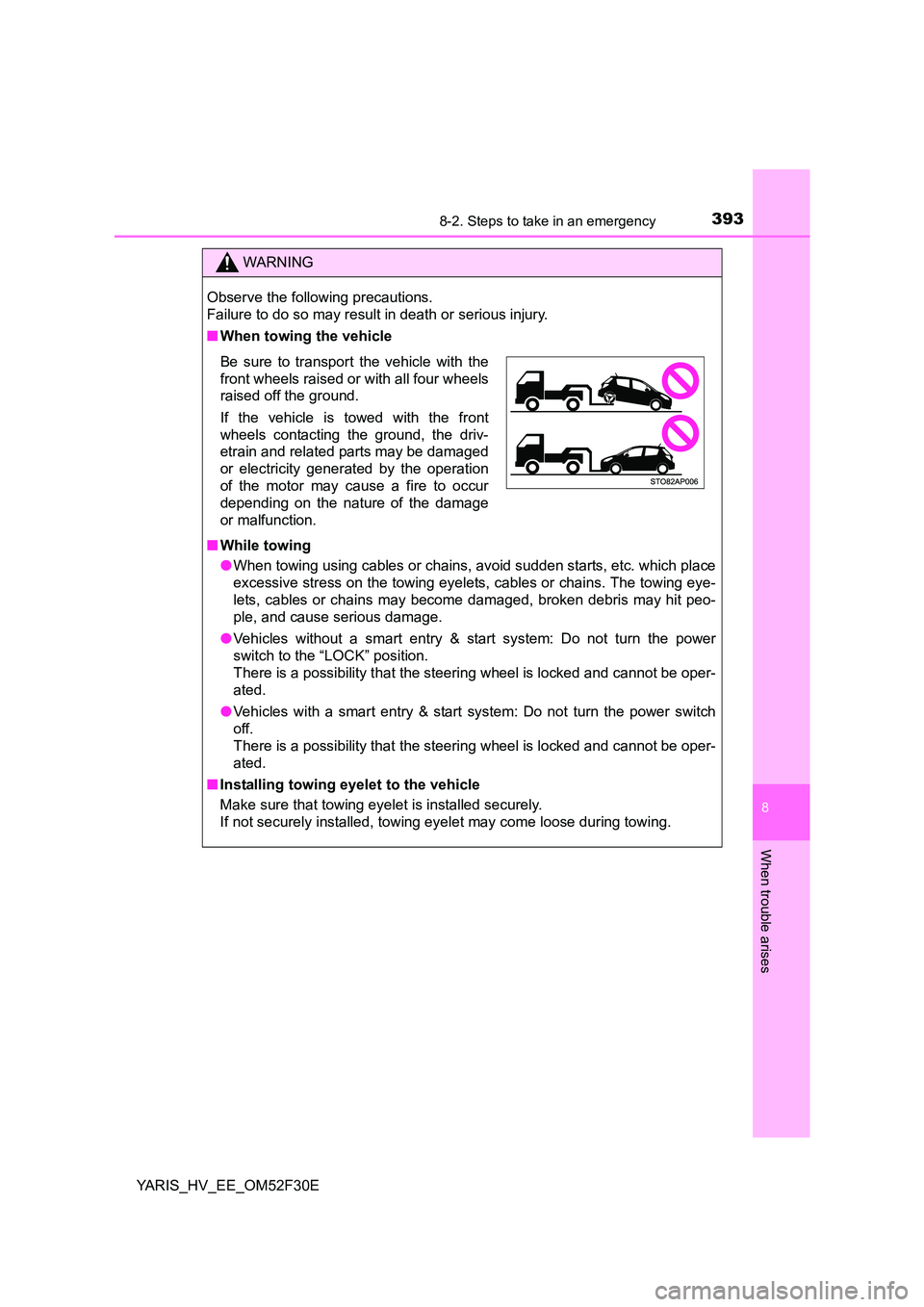 TOYOTA YARIS HYBRID 2015 Owners Manual 3938-2. Steps to take in an emergency
8
When trouble arises
YARIS_HV_EE_OM52F30E
WARNING
Observe the following precautions.
Failure to do so may result in death or serious injury.
■ When towing TOYOTA YARIS HYBRID 2015 Owners Manual 3938-2. Steps to take in an emergency
8
When trouble arises
YARIS_HV_EE_OM52F30E
WARNING
Observe the following precautions.
Failure to do so may result in death or serious injury.
■ When towing