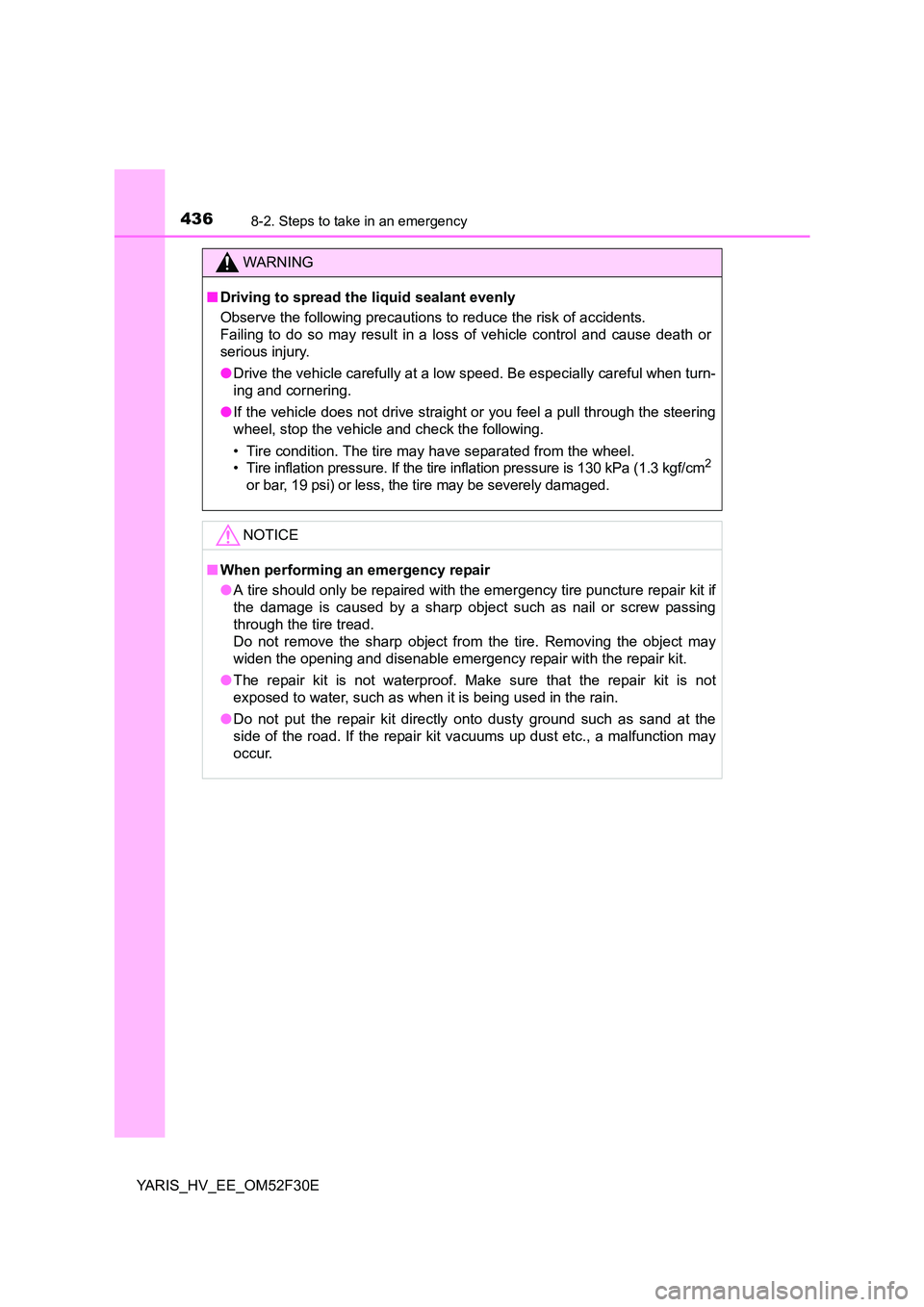 TOYOTA YARIS HYBRID 2015 Owners Manual 4368-2. Steps to take in an emergency
YARIS_HV_EE_OM52F30E
WARNING
■ Driving to spread the liquid sealant evenly
Observe the following precautions to reduce the risk of accidents.
Failing to do TOYOTA YARIS HYBRID 2015 Owners Manual 4368-2. Steps to take in an emergency
YARIS_HV_EE_OM52F30E
WARNING
■ Driving to spread the liquid sealant evenly
Observe the following precautions to reduce the risk of accidents.
Failing to do