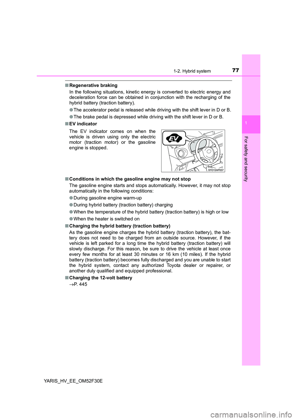 TOYOTA YARIS HYBRID 2015 Manual PDF 771-2. Hybrid system
1
For safety and security
YARIS_HV_EE_OM52F30E
■Regenerative braking 
In the following situations, kinetic ener gy is converted to electric energy and 
deceleration force can be