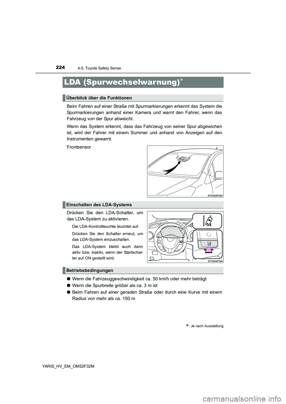 TOYOTA YARIS HYBRID 2015 Betriebsanleitungen (in German) 2244-5. Toyota Safety Sense
YARIS_HV_EM_OM52F32M
LDA (Spurwechselwar nung)∗
Beim Fahren auf einer Straße mit Spurmarkierungen erkennt das System die
Spurmarkierungen anhand einer Kamera und warnt TOYOTA YARIS HYBRID 2015 Betriebsanleitungen (in German) 2244-5. Toyota Safety Sense
YARIS_HV_EM_OM52F32M
LDA (Spurwechselwar nung)∗
Beim Fahren auf einer Straße mit Spurmarkierungen erkennt das System die
Spurmarkierungen anhand einer Kamera und warnt