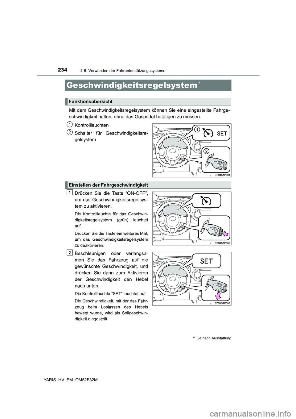 TOYOTA YARIS HYBRID 2015 Betriebsanleitungen (in German) 2344-6. Verwenden der Fahrunterstützungssysteme
YARIS_HV_EM_OM52F32M
Geschwindigkeitsregelsystem∗
Mit dem Geschwindigkeitsregelsystem können Sie eine eingestellte Fahrge-
schwindigkeit halten, oh TOYOTA YARIS HYBRID 2015 Betriebsanleitungen (in German) 2344-6. Verwenden der Fahrunterstützungssysteme
YARIS_HV_EM_OM52F32M
Geschwindigkeitsregelsystem∗
Mit dem Geschwindigkeitsregelsystem können Sie eine eingestellte Fahrge-
schwindigkeit halten, oh