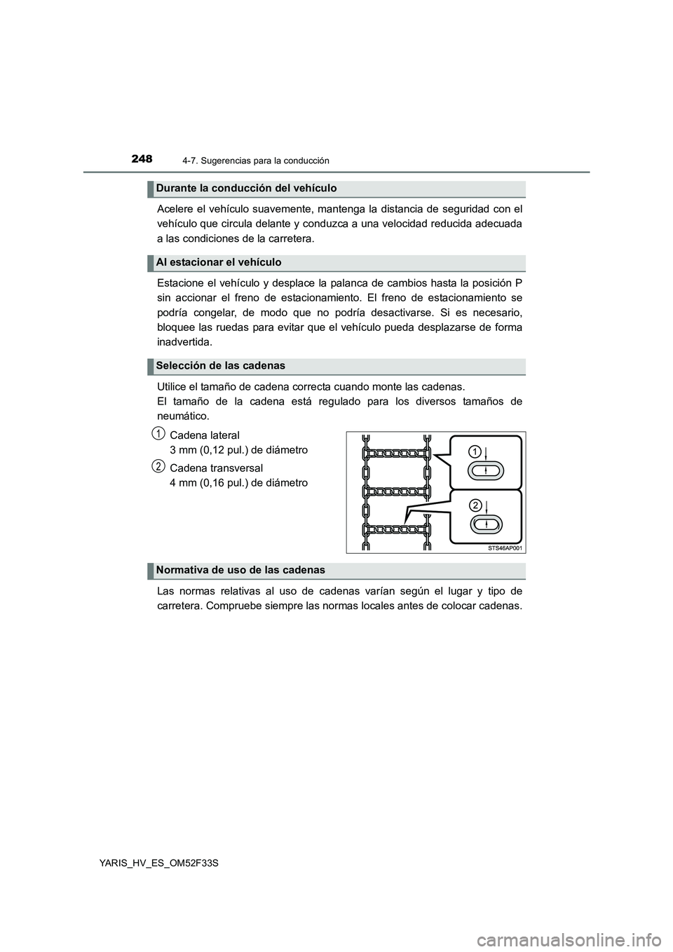 TOYOTA YARIS HYBRID 2015 Manual del propietario (in Spanish) 2484-7. Sugerencias para la conducción
YARIS_HV_ES_OM52F33S
Acelere el vehículo suavemente, mantenga la distancia de seguridad con el
vehículo que circula delante y conduzca a una velocidad reduci TOYOTA YARIS HYBRID 2015 Manual del propietario (in Spanish) 2484-7. Sugerencias para la conducción
YARIS_HV_ES_OM52F33S
Acelere el vehículo suavemente, mantenga la distancia de seguridad con el
vehículo que circula delante y conduzca a una velocidad reduci