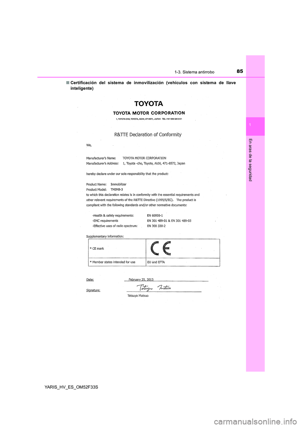 TOYOTA YARIS HYBRID 2015  Manual del propietario (in Spanish) 851-3. Sistema antirrobo
1
En aras de la seguridad
YARIS_HV_ES_OM52F33S 
■ Certificación del sistema de inmovilización (vehículos con sistema de llave 
inteligente) 
