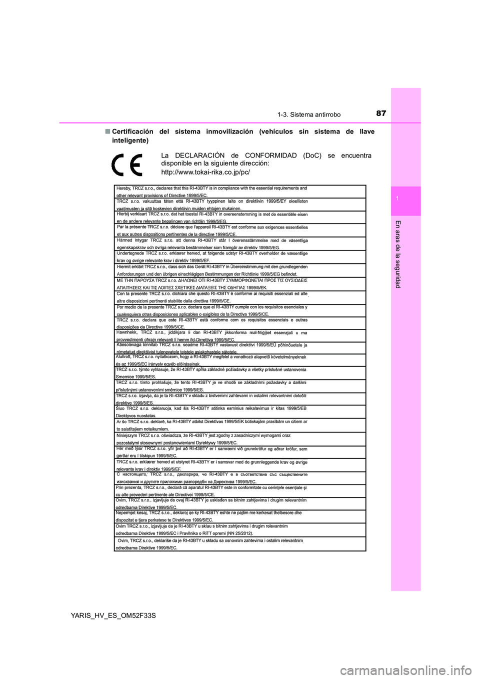 TOYOTA YARIS HYBRID 2015  Manual del propietario (in Spanish) 871-3. Sistema antirrobo
1
En aras de la seguridad
YARIS_HV_ES_OM52F33S 
■ Certificación del sistema inmovilización (vehículos sin sistema de llave 
inteligente)
La DECLARACIÓN de CONFORMIDAD (D