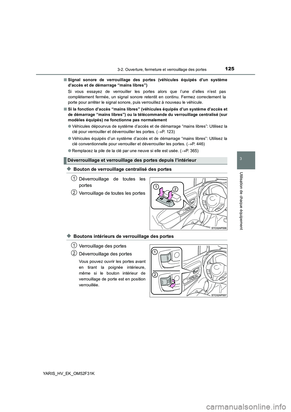 TOYOTA YARIS HYBRID 2015  Manuel du propriétaire (in French) 1253-2. Ouverture, fermeture et verrouillage des portes
3
Utilisation de chaque équipement
YARIS_HV_EK_OM52F31K 
■ Signal sonore de verrouillage des portes (véhicules équipés d’un système 
d