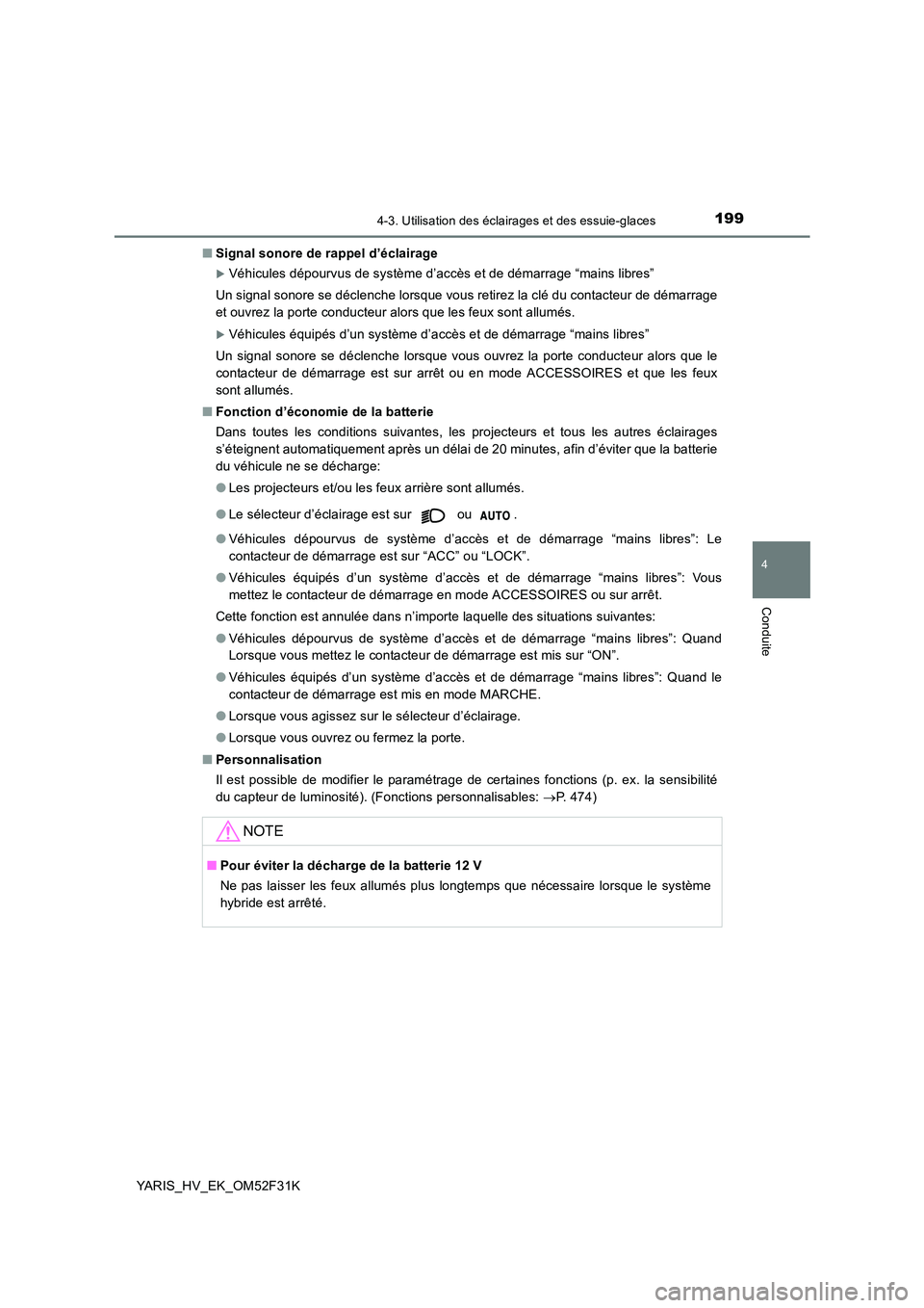 TOYOTA YARIS HYBRID 2015  Manuel du propriétaire (in French) 1994-3. Utilisation des éclairages et des essuie-glaces
4
Conduite
YARIS_HV_EK_OM52F31K 
■ Signal sonore de rappel d’éclairage
�XVéhicules dépourvus de système d’accès et de démarrage “