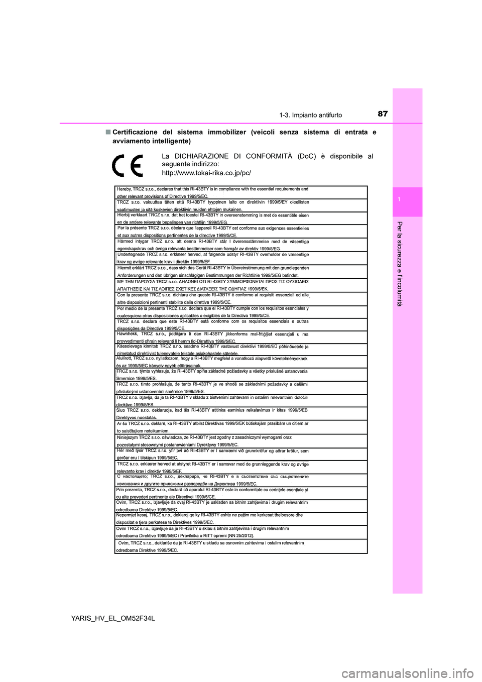 TOYOTA YARIS HYBRID 2015  Manuale duso (in Italian) 871-3. Impianto antifurto
1
Per la sicurezza e l’incolumità
YARIS_HV_EL_OM52F34L 
■ Certificazione del sistema immobilizer (veicoli senza sistema di entrata e 
avviamento intelligente)
La DICHIAR