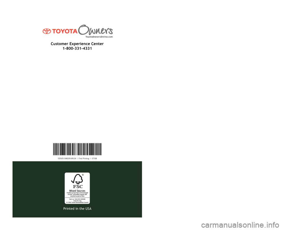 TOYOTA 4RUNNER 2009 N280 / 5.G Scheduled Maintenance Guide 00505-SMG09-4RUN | First Printing | 07/08
2009
Scheduled Maintenance Guide
Printed in the USA
Customer Experience Center
1-800-331-4331 TOYOTA 4RUNNER 2009 N280 / 5.G Scheduled Maintenance Guide 00505-SMG09-4RUN | First Printing | 07/08
2009
Scheduled Maintenance Guide
Printed in the USA
Customer Experience Center
1-800-331-4331