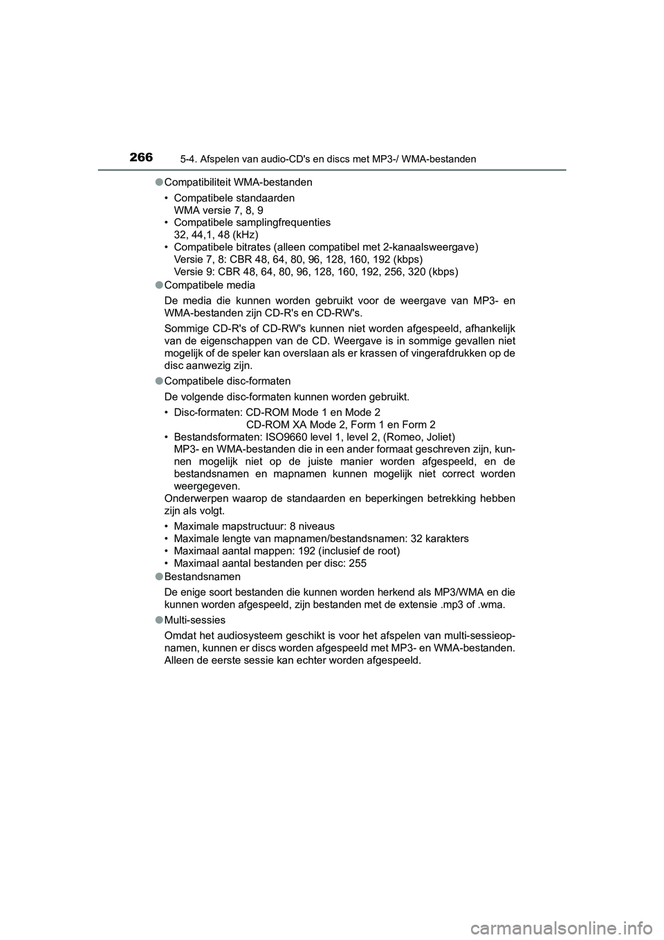 TOYOTA YARIS HYBRID 2015  Instructieboekje (in Dutch) 2665-4. Afspelen van audio-CDs en discs met MP3-/ WMA-bestanden
YARIS_HV_EE_OM52F30E●
Compatibiliteit WMA-bestanden
• Compatibele standaarden
WMA versie 7, 8, 9
• Compatibele samplingfrequentie