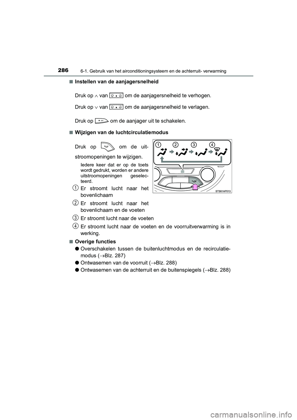 TOYOTA YARIS HYBRID 2015  Instructieboekje (in Dutch) 2866-1. Gebruik van het airconditioningsysteem en de achterruit- verwarming
YARIS_HV_EE_OM52F30E■
Instellen van de aanjagersnelheid
Druk op 
 van   om de aanjagersnelheid te verhogen.
Druk op  