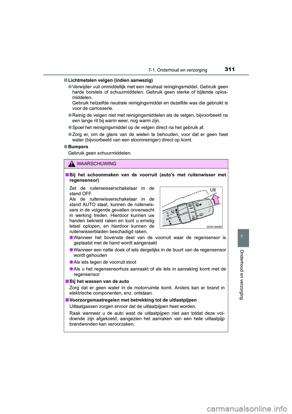 TOYOTA YARIS HYBRID 2015  Instructieboekje (in Dutch) 3117-1. Onderhoud en verzorging
7
Onderhoud en verzorging
YARIS_HV_EE_OM52F30E■
Lichtmetalen velgen (indien aanwezig)
●Verwijder vuil onmiddellijk met een neutraal reinigingsmiddel. Gebruik geen
h