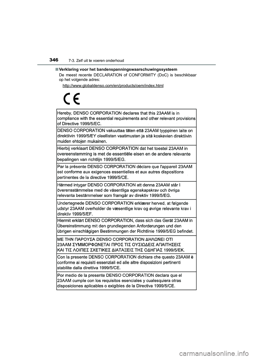 TOYOTA YARIS HYBRID 2015  Instructieboekje (in Dutch) 3467-3. Zelf uit te voeren onderhoud
YARIS_HV_EE_OM52F30E■
Verklaring voor het band enspanningswaarschuwingssysteem
De meest recente DECLARATION of CONFORMITY (DoC) is beschikbaar
op het volgende ad