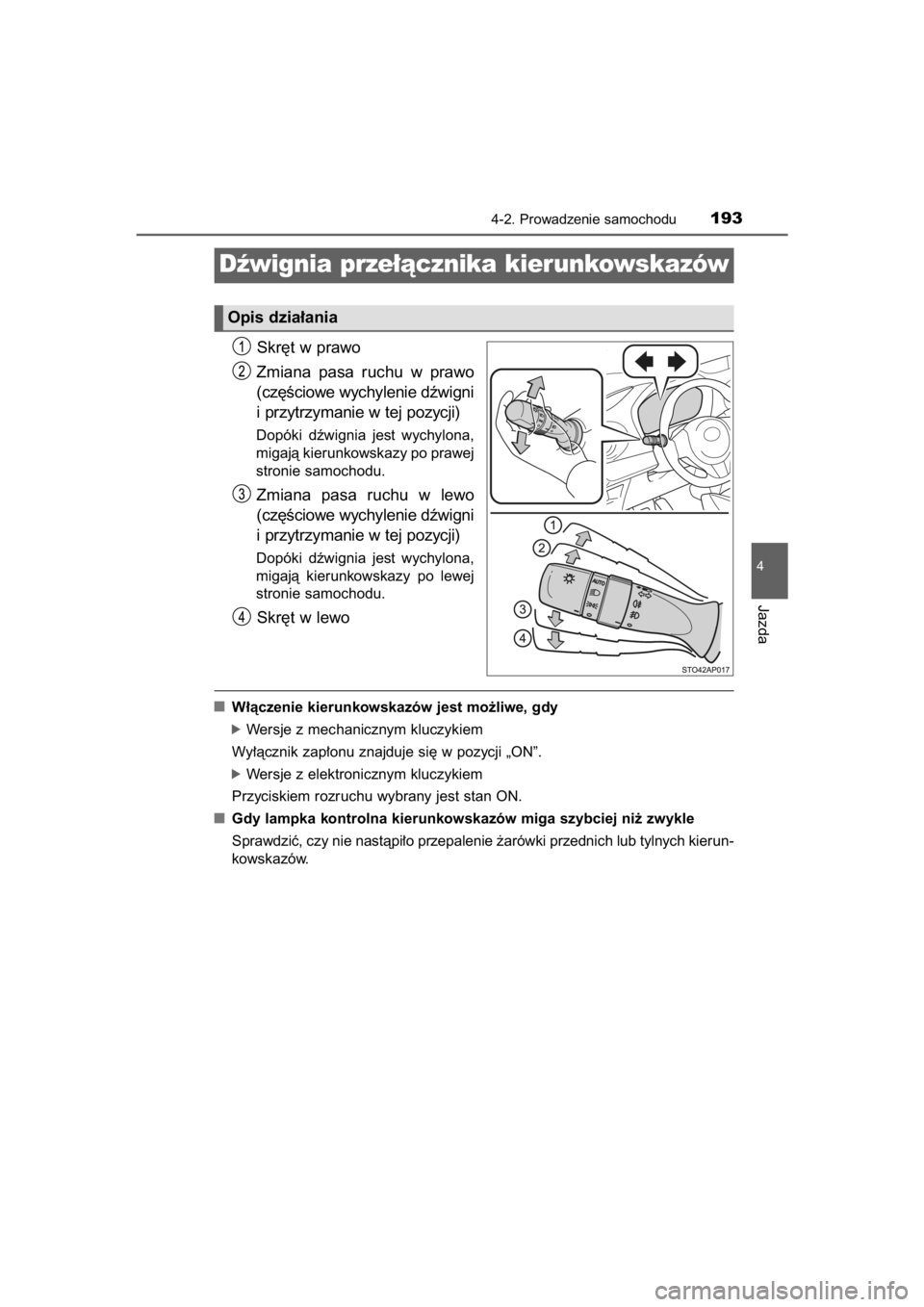 TOYOTA YARIS HYBRID 2015 Instrukcja obsługi (in Polish) Skr´t w prawo
Zmiana pasa ruchu w prawo
(cz´Êciowe wychylenie dêwigni
i przytrzymanie w tej pozycji)
Dopóki dêwignia jest wychylona,
migajà kierunkowskazy po prawej
stronie samochodu.
Zmi TOYOTA YARIS HYBRID 2015 Instrukcja obsługi (in Polish) Skr´t w prawo
Zmiana pasa ruchu w prawo
(cz´Êciowe wychylenie dêwigni
i przytrzymanie w tej pozycji)
Dopóki dêwignia jest wychylona,
migajà kierunkowskazy po prawej
stronie samochodu.
Zmi