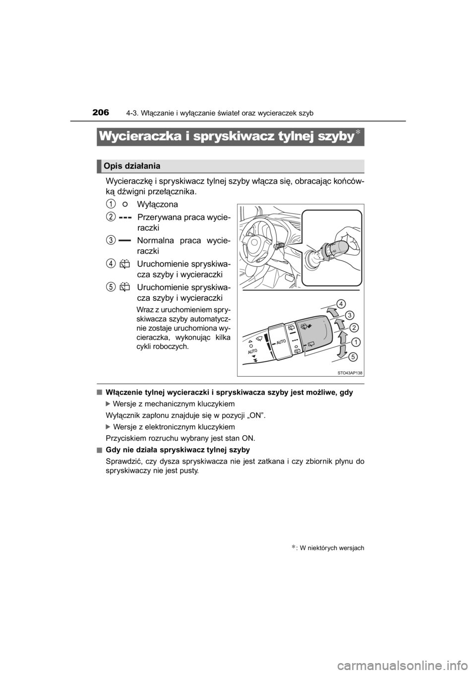 TOYOTA YARIS HYBRID 2015  Instrukcja obsługi (in Polish) Wycieraczk´ i spryskiwacz tylnej szyby w∏àcza si´, obracajàc koƒców-
kà dêwigni prze∏àcznika.
Wy∏àczona
Przerywana praca wycie-
raczki
Normalna  praca  wycie-
raczki
Uruchomienie sprys