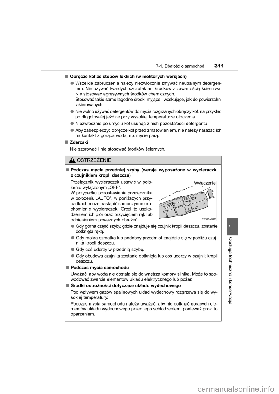 TOYOTA YARIS HYBRID 2015  Instrukcja obsługi (in Polish) Obr´cze kó∏ ze stopów lekkich (w niektórych wersjach)
Wszelkie  zabrudzenia  nale˝y  niezw∏ocznie  zmywaç  neutralnym  detergen-
tem. Nie u˝ywaç twardych szczotek ani Êrodków z zawar to