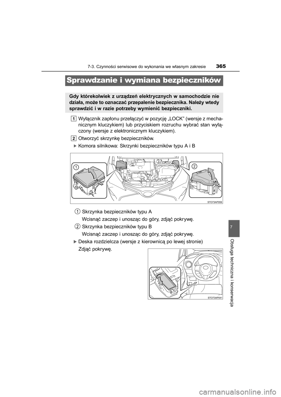 TOYOTA YARIS HYBRID 2015  Instrukcja obsługi (in Polish) Wy∏àcznik zap∏onu prze∏àczyç w pozycj´ „LOCK” (wersje z mecha-
nicznym  kluczykiem)  lub  przyciskiem  rozruchu  wybraç  stan  wy∏à-
czony (wersje z elektronicznym kluczykiem).
Otwor