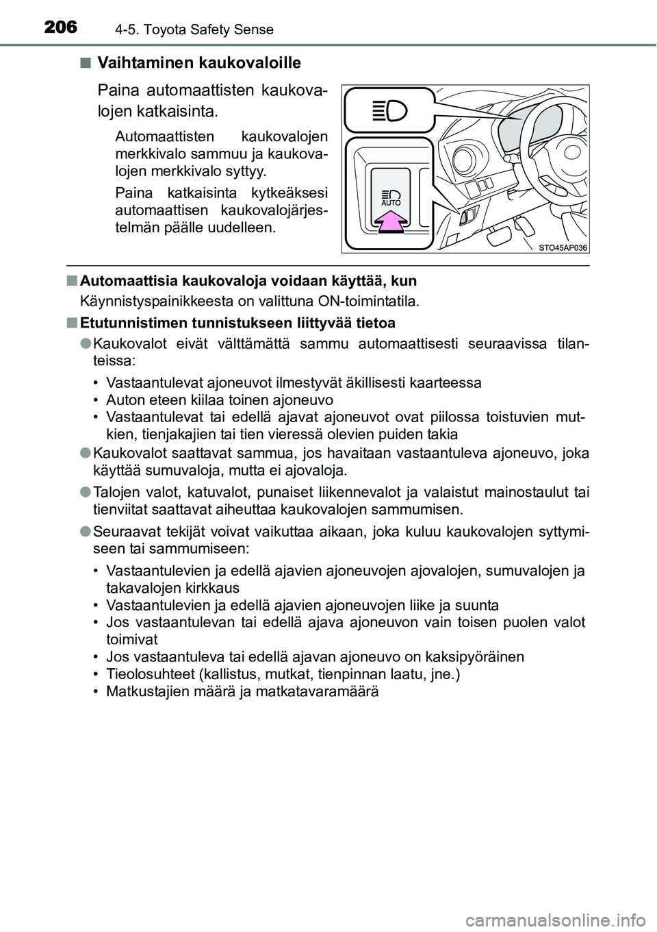 TOYOTA YARIS HYBRID 2015 Omistajan Käsikirja (in Finnish) 2064-5. Toyota Safety Sense
■Vaihtaminen kaukovaloille
Paina automaattisten kaukova-
lojen katkaisinta.
Automaattisten kaukovalojen
merkkivalo sammuu ja kaukova-
lojen merkkivalo syttyy.
Paina katka TOYOTA YARIS HYBRID 2015 Omistajan Käsikirja (in Finnish) 2064-5. Toyota Safety Sense
■Vaihtaminen kaukovaloille
Paina automaattisten kaukova-
lojen katkaisinta.
Automaattisten kaukovalojen
merkkivalo sammuu ja kaukova-
lojen merkkivalo syttyy.
Paina katka