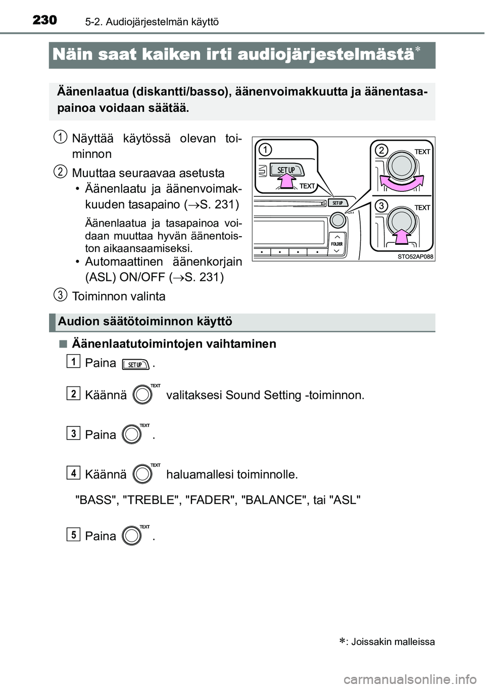 TOYOTA YARIS HYBRID 2015  Omistajan Käsikirja (in Finnish) 2305-2. Audiojärjestelmän käyttö
Näin saat kaiken ir ti audiojärjestelmästä∗
Näyttää käytössä olevan toi-
minnon
Muuttaa seuraavaa asetusta
• Äänenlaatu ja äänenvoimak-
kuuden ta