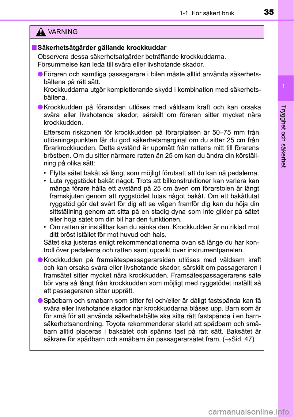 TOYOTA YARIS HYBRID 2015 Bruksanvisningar (in Swedish) 351-1. För säkert bruk
1
Trygghet och säkerhet
VA R N I N G
■Säkerhetsåtgärder gällande krockkuddar
Observera dessa säkerhetsåtgärder beträffande krockkuddarna.
Försummelse kan leda til TOYOTA YARIS HYBRID 2015 Bruksanvisningar (in Swedish) 351-1. För säkert bruk
1
Trygghet och säkerhet
VA R N I N G
■Säkerhetsåtgärder gällande krockkuddar
Observera dessa säkerhetsåtgärder beträffande krockkuddarna.
Försummelse kan leda til